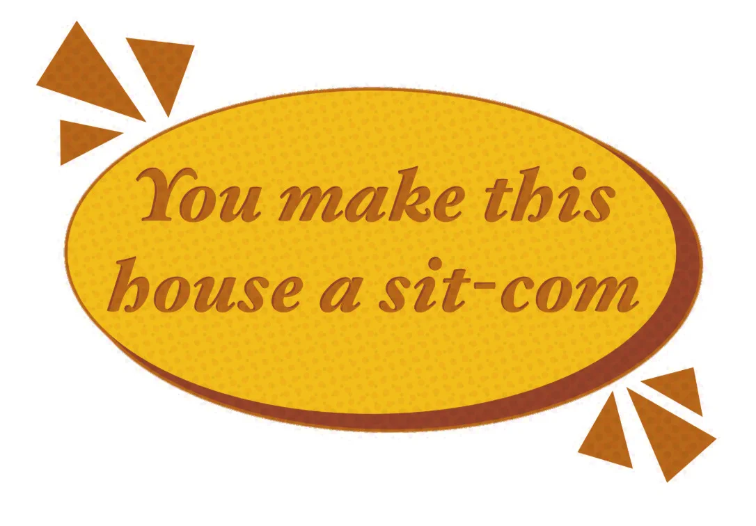 You Make This House a Sit-Com 标志